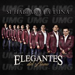 Si Hablara La Luna - Elegantes del Llano