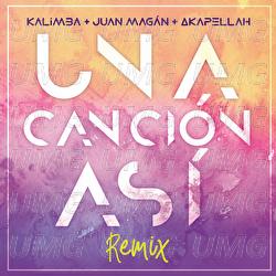 Una Canción Así - Kalimba, Juan Magán, Akapellah