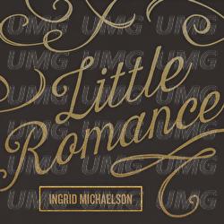 Little Romance - Ingrid Michaelson