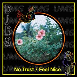 No Trust / Feel Nice