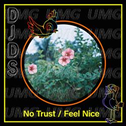 No Trust / Feel Nice - DJDS