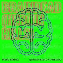 Braindead (Heroin Kills) - Piero Pirupa
