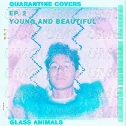 Young And Beautiful - Glass Animals