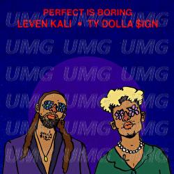 PERFECT IS BORING - Leven Kali, Ty Dolla $ign
