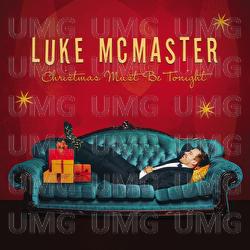 Christmas Must Be Tonight di Luke McMaster  Musica  Universal Music