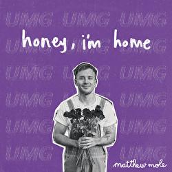 Honey, I'm Home - Matthew Mole