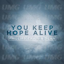 You Keep Hope Alive - Phillips, Craig & Dean