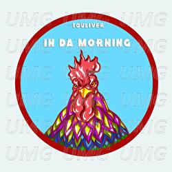 IN DA MORNING - TOULIVER