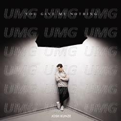 You Give Me Nothing - Josh Kunze