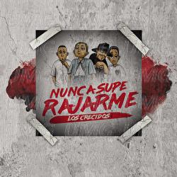 Nunca Supe Rajarme - Los Crecidos