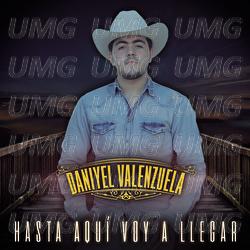 Hasta Aqu&iacute; Voy A Llegar - Daniyel Valenzuela