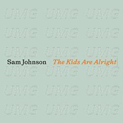 The Kids Are Alright - Sam Johnson
