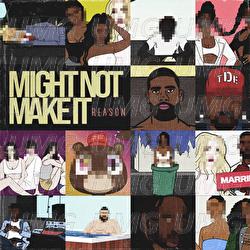 Might Not Make It - REASON