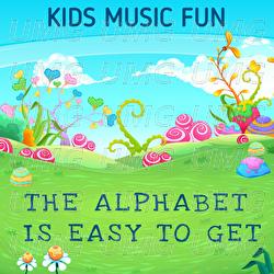 The Alphabet Is Easy To Get - Kids Music Fun