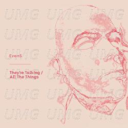 They're Talking/All The Things - Evens