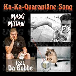 Ka-Ka-Quarantäne Song - Maxi Milian, Da Bobbe
