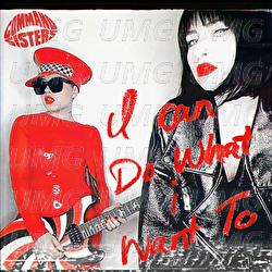 I Can Do What I Want To - Command Sisters