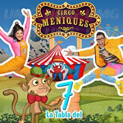 La Tabla Del 7 Circo Me&ntilde;iques - Los Me&ntilde;iques De La Casa