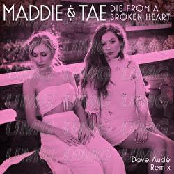 Die From A Broken Heart - Maddie & Tae, Dave Aud&eacute;