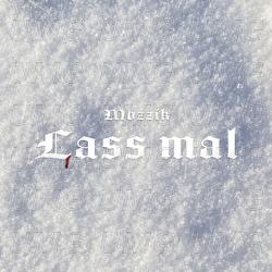 Lass mal - Mozzik
