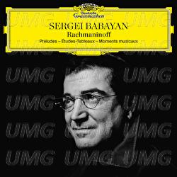 Rachmaninoff: Préludes; Études-Tableaux; Moments musicaux - Sergei Babayan