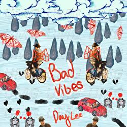 Bad Vibes - Day Lee