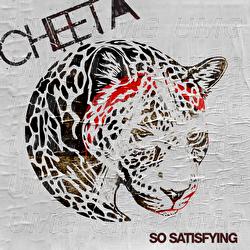 So Satisfying - Cheeta
