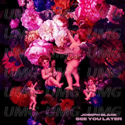 see you later - Joseph Black