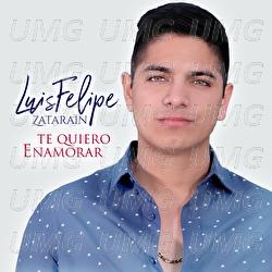 Te Quiero Enamorar - Luis Felipe Zatarain