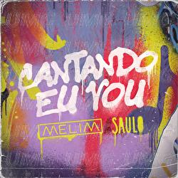 Cantando Eu Vou - Melim, Saulo