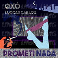 Prometi Nada - QX&Oacute;, Luccas Carlos