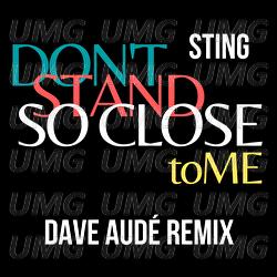 Don't Stand So Close To Me - Sting, Dave Audé