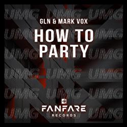 How To Party - GLN, Mark Vox