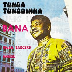 Tunga Tunguinha - Bana