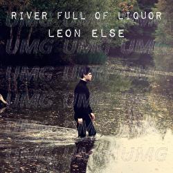 River Full Of Liqour - Leon Else