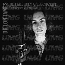 The Times They Are A-Changin&rsquo; - Dillon James
