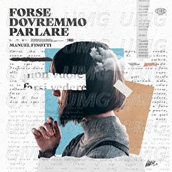 Forse Dovremmo Parlare - Manuel Finotti