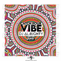 Catch Your Vibe - Dj Almighty, DMA