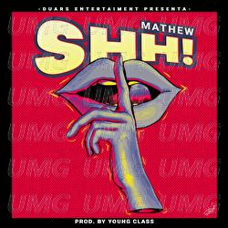 Shh! - Mathew