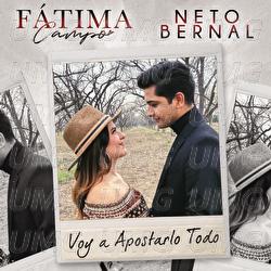Voy A Apostarlo Todo - Fátima Campo, Neto Bernal