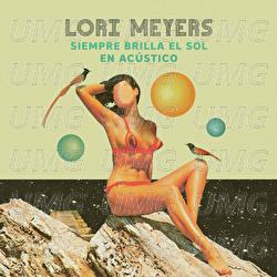 Siempre Brilla El Sol - Lori Meyers