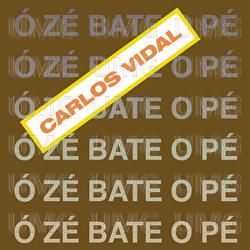 &Oacute; Z&eacute; Bate O P&eacute; - Carlos Alberto Vidal