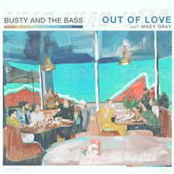 Out Of Love - Busty and The Bass