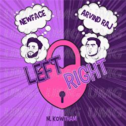 Left Right - NewFace, Arvind Raj, M. Kowtham