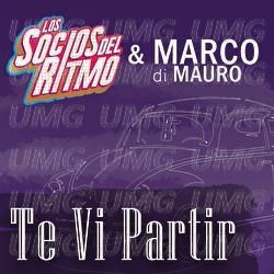 Te Vi Partir - Los Socios Del Ritmo, Marco Di Mauro