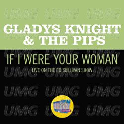 If I Were Your Woman - Gladys Knight & The Pips