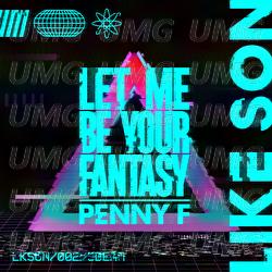 Let Me Be Your Fantasy - Like  Son, Penny F