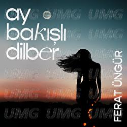 Ay Bakisli Dilber - Ferat &Uuml;ng&uuml;r