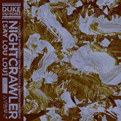 Nightcrawler - Duke Dumont, Say Lou Lou