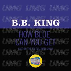 How Blue Can You Get? - B.B. King